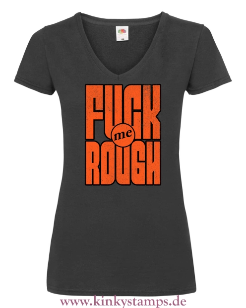 Damen T-Shirts V Ausschnitt Fuck me rough
