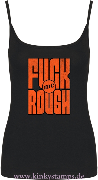 Damen Top mit Träger Fuck me rough