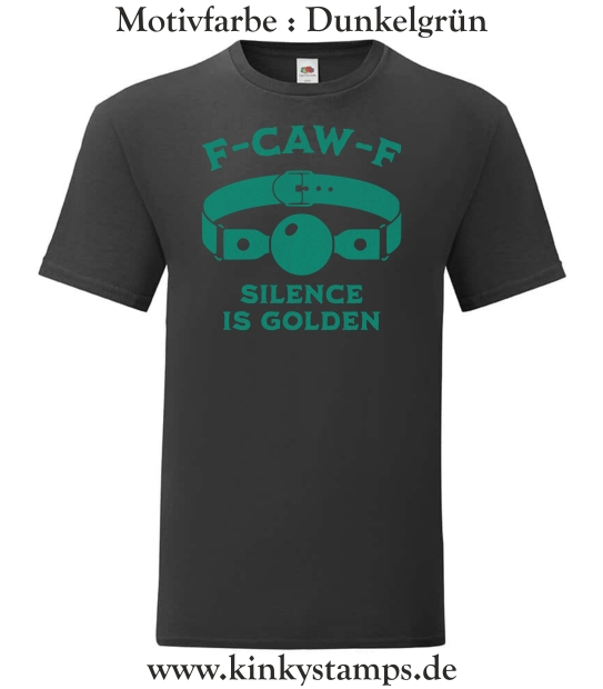 Herren T-Shirt F-CAW-F silence is golden