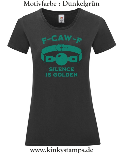 Damen T-Shirt rund Ausschnitt F-CAW-F silence is golden