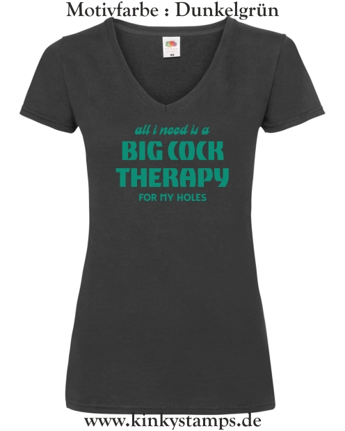 Damen T-Shirt mit V Ausschnitt All I need is a big cock therapy for my holes