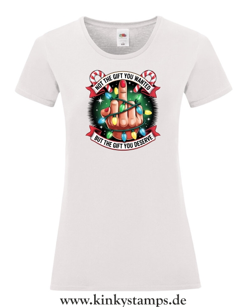 Damen T-Shirt mit rund Ausschnitt Not the Gift you wanted - But the Gift you Deserve