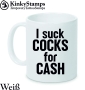 I suck COCKS for CASH Tasse