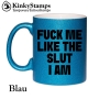 FUCK ME LIKE THE SLUT I AM Tasse