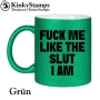FUCK ME LIKE THE SLUT I AM Tasse