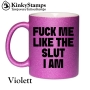 FUCK ME LIKE THE SLUT I AM Tasse