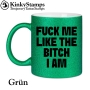 FUCK ME LIKE THE BITCH I AM Tasse
