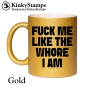 FUCK ME LIKE THE WHORE I AM Tasse