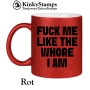 FUCK ME LIKE THE WHORE I AM Tasse