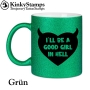 I´LL BE A GOOD GIRL IN HELL Tasse