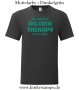 Herren T-Shirt All I need is a big cock therapy for my holes