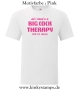 Herren T-Shirt All I need is a big cock therapy for my holes