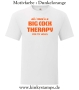 Herren T-Shirt All I need is a big cock therapy for my holes