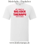 Herren T-Shirt All I need is a big cock therapy for my holes