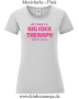 Damen T-Shirt mit rund Ausschnitt All I need is a big cock therapy for my holes