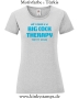 Damen T-Shirt mit rund Ausschnitt All I need is a big cock therapy for my holes