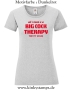 Damen T-Shirt mit rund Ausschnitt All I need is a big cock therapy for my holes
