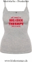 Damen Top mit Träger All I need is a big cock therapy for my holes