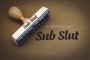 Sub Slut