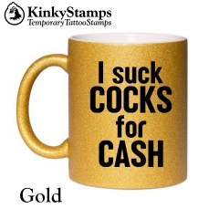 I suck COCKS for CASH Tasse