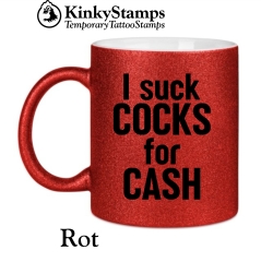 I suck COCKS for CASH Tasse