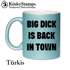 Big Dick is back in Town Tasse