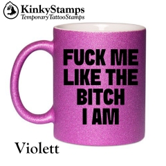 FUCK ME LIKE THE BITCH I AM Tasse