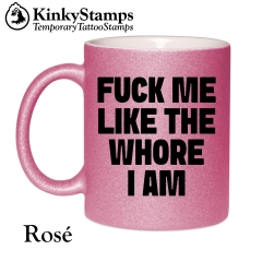FUCK ME LIKE THE WHORE I AM Tasse