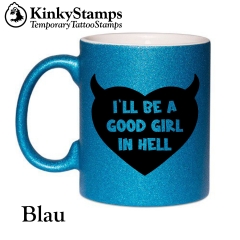 I´LL BE A GOOD GIRL IN HELL Tasse