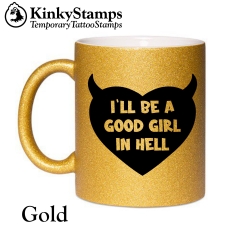 I´LL BE A GOOD GIRL IN HELL Tasse