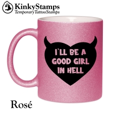 I´LL BE A GOOD GIRL IN HELL Tasse