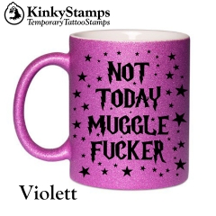 Not Today Muggle Fucker