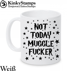 Not Today Muggle Fucker