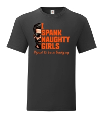 T-Shirt „I Spank Naughty Girls – Proud to be a Badguy“