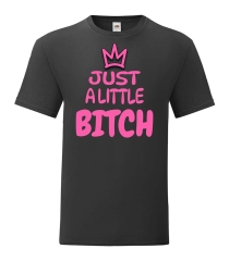 T-Shirt „Just a little Bitch“