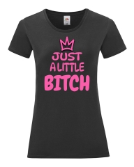Damen T-Shirt rund Ausschnitt - Just a little Bitch -