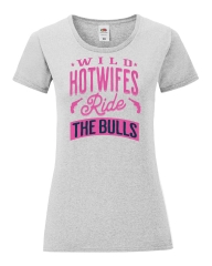 Damen T-Shirt rund Ausschnitt – Wild Hotwifes ride the bulls -