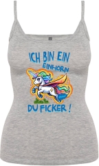 Damen Top mit Träger - Ich bin ein Einhorn Du Ficker -