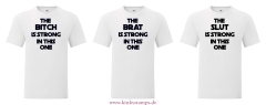 Herren T-Shirt Wahlweise The Brat, Slut oder  Bitch is strong in this one