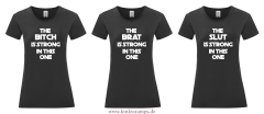 Damen T-Shirt rund Ausschnitt The Brat, Slut oder Bitch is strong in this one