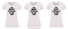 Damen T-Shirt rund Ausschnitt The Brat, Slut oder Bitch is strong in this one