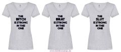 Damen T-Shirts V Ausschnitt The Brat, Slut oder Bitch is strong in this one