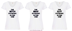 Damen T-Shirts V Ausschnitt The Brat, Slut oder Bitch is strong in this one