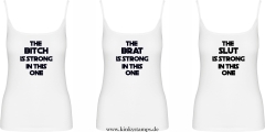 Damen Top mit Träger The Brat, Slut oder Bitch is strong in this one