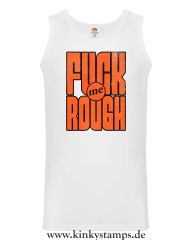 Herren Tanktop Fuck me rough