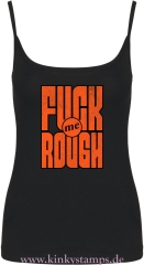 Damen Top mit Träger Fuck me rough