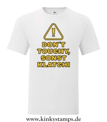 Herren T-Shirt Don´t touchy, sonst klatchi