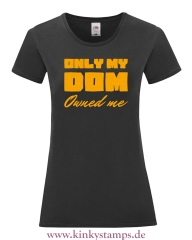 Damen T-Shirt rund Ausschnitt Only my Dom owned me