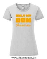 Damen T-Shirt rund Ausschnitt Only my Dom owned me
