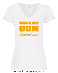 Damen T-Shirts V Ausschnitt Only my Dom owned me
